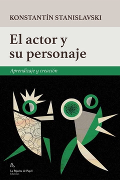 El actor y su personaje - Aprendizaje y creación - Konstantín Stanislavski