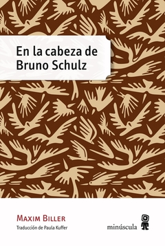 En la cabeza de Bruno Schulz - Maxim Biller