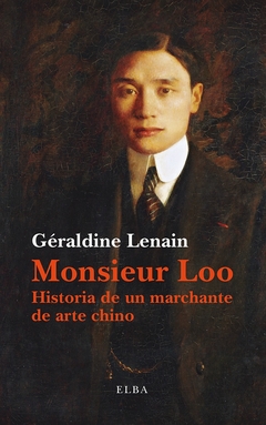 Monsieur Loo. Historia de un marchante de arte chino - comprar online