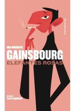 Gainsbourg - Elefantes rosas - Una biografía