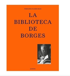 La Biblioteca de Borges - Fernando Flores Maio - comprar online