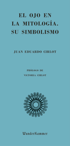 El ojo en la mitología - Su simbolismo - Juan Eduardo Cirlot
