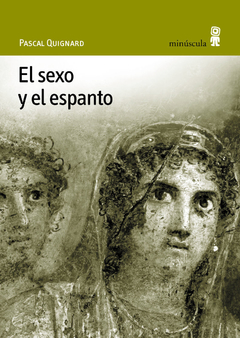 El sexo y el espanto - Pascal Quignard