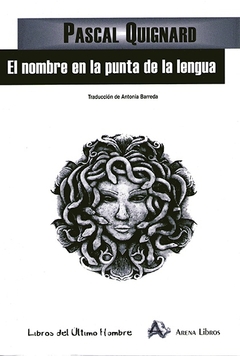 El nombre en la punta de la lengua - Pascal Quignard - comprar online