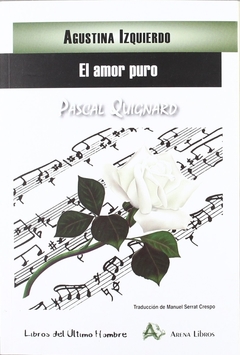 El amor puro - Pascal Quignard - Agustina Izquierdo