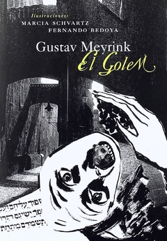 El Golem - Gustav Meyrink - Ilustraciones de Marcia Schvartz y Fernando Bedoya