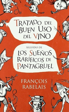 Tratado del buen uso del vino - Seguido de Los sueños raríficos de Pantagruel - comprar online