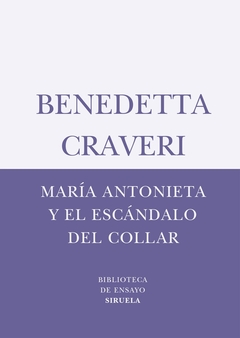 María Antonieta y el escándalo del collar - Benedetta Craveri