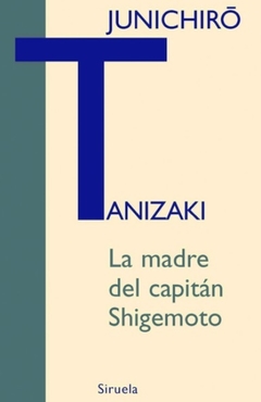 La madre del capitán Shigemoto - Junichiro Tanizaki