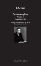 Poesías completas - Volumen I - Poesía 1909-1962 - T. S. Eliot