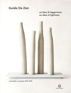 Guido De Zan - An Idea Of Lighness / Ceramics 1978-2018 - comprar online