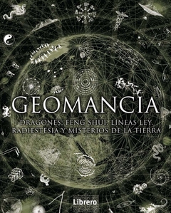 Geomancia - dragones, feng shui, líneas ley, radiestesia y misterios de la Tierra