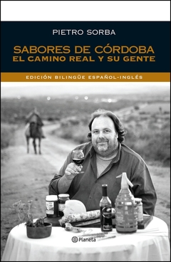 Sabores de Córdoba: el camino real y su gente - Pietro Sorba