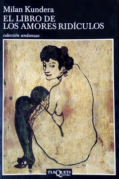 El libro de los amores ridículos - Milan Kundera
