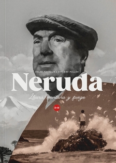 Neruda - Lluvia, montaña y fuego