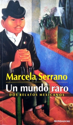 Un mundo raro - Dos relatos mexicanos