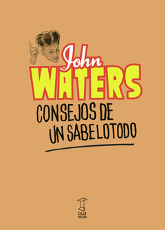 Consejos de un sabelotodo - John Waters - comprar online