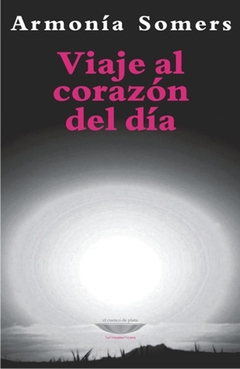 Viaje al corazón del día - Armonía Somers - comprar online