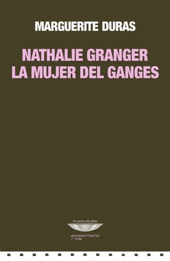 Nathalie Granger - La mujer del Ganges - Marguerite Duras - comprar online