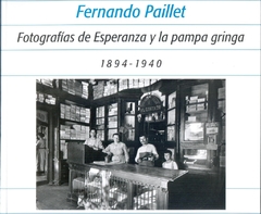 Fotografías de Esperanza y de La Pampa gringa - Fernando Paillet