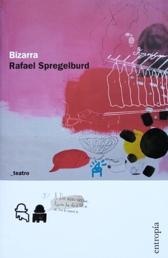 Bizarra - Una saga argentina - Rafael Spregelburd