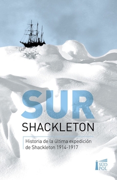 Sur, Historia de la última expedición de Shackleton 1914-17