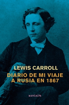 Diario de mi viaje a Rusia en 1867 - Lewis Carroll - comprar online