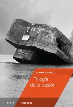 Trilogía de la pasión (Matate, amor, La debil mental y Precoz) - Ariana Harwicz - comprar online