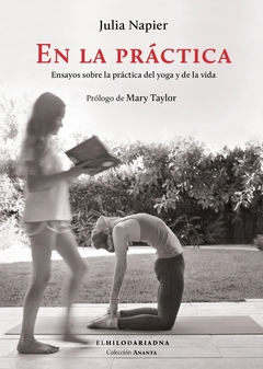 En la práctica - Ensayos sobre la práctica del yoga y de la vida