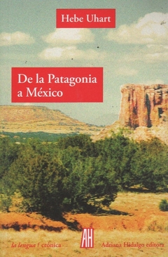 De la Patagonia a México - Hebe Uhart