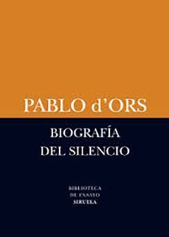 Biografía del silencio - Pablo d'Ors