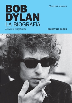 Bob Dylan - La biografía - Howard Sounes (Edición ampliada)