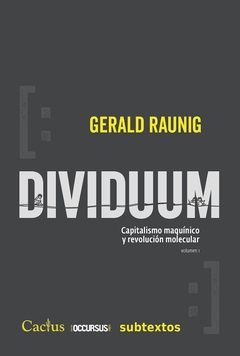 Dividuum - Capitalismo maquínico y revolución molecular Vol. 1 - Gerald Raunig - comprar online