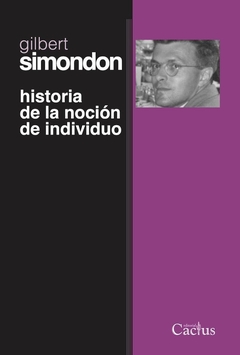 Historia de la noción de individuo - Gilbert Simondon - comprar online