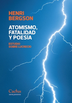 Atomismo, fatalidad y poesía - Estudio sobre Lucrecio - Henri Bergson - comprar online