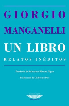 Un libro - Relatos inéditos - Giorgio Manganelli - comprar online