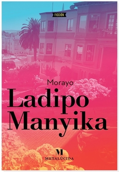 Morayo - Sarah Ladipo Manyika
