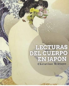 Lecturas del cuerpo en Japón - Christine Greiner