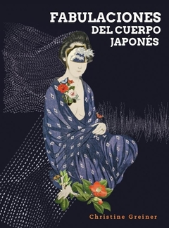 Fabulaciones del cuerpo japonés - Christine Greiner