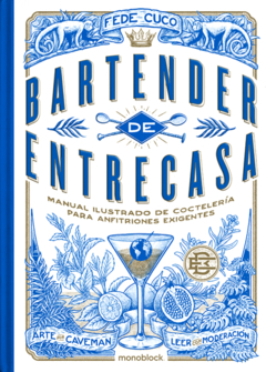 Bartender de entrecasa - Manual ilustrado de coctelería para anfitriones exigentes