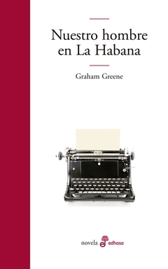 Nuestro hombre en La Habana - Graham Greene