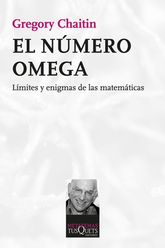 El número Omega - Límites y enigmas de las matemáticas - Gregory Chaitin