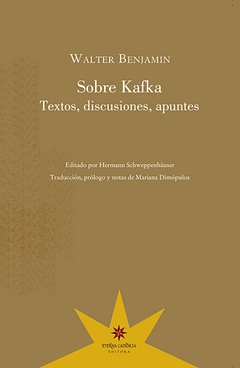 Sobre Kafka, textos, discusiones, apuntes - Walter Benjamin