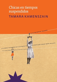 Chicas en tiempos suspendidos - Tamara Kamenszain - comprar online