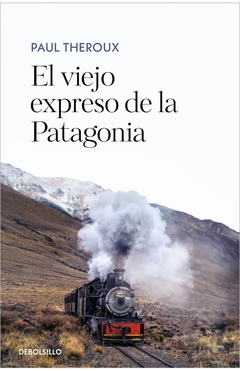 El viejo expreso de la Patagonia - Paul Theroux