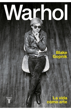 Warhol - La vida como arte - Blake Gopnik
