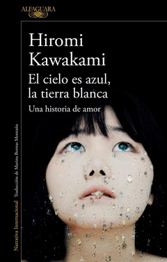 El cielo es azul, la tierra blanca - Una historia de amor - Hiromi Kawakami - comprar online