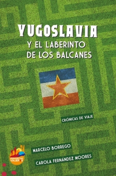 Yugoslavia y el laberinto de los Balcanes