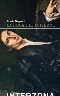 La Boca del Infierno - María Negroni - comprar online