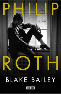 Philip Roth, la biografía - Blake Bailey - comprar online